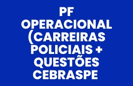 Banner com arte do curso: PF operacional (Carreiras Policiais + Questões CEBRASPE 