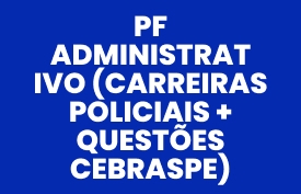 Banner com arte do curso: PF Administrativo (Carreiras Policiais + Questões Cebraspe)