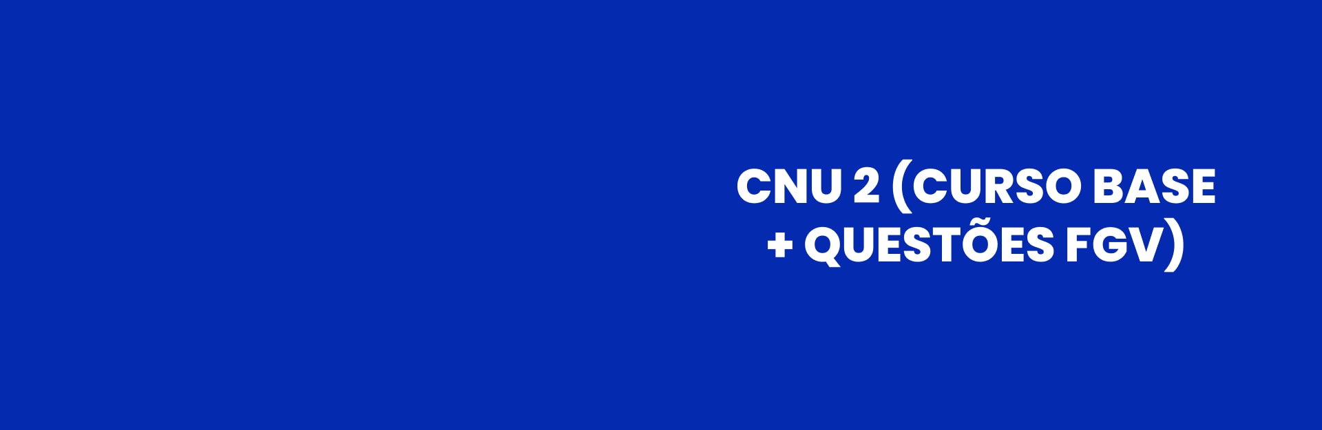 Banner do curso CNU 2 (Curso base + Questões FGV)