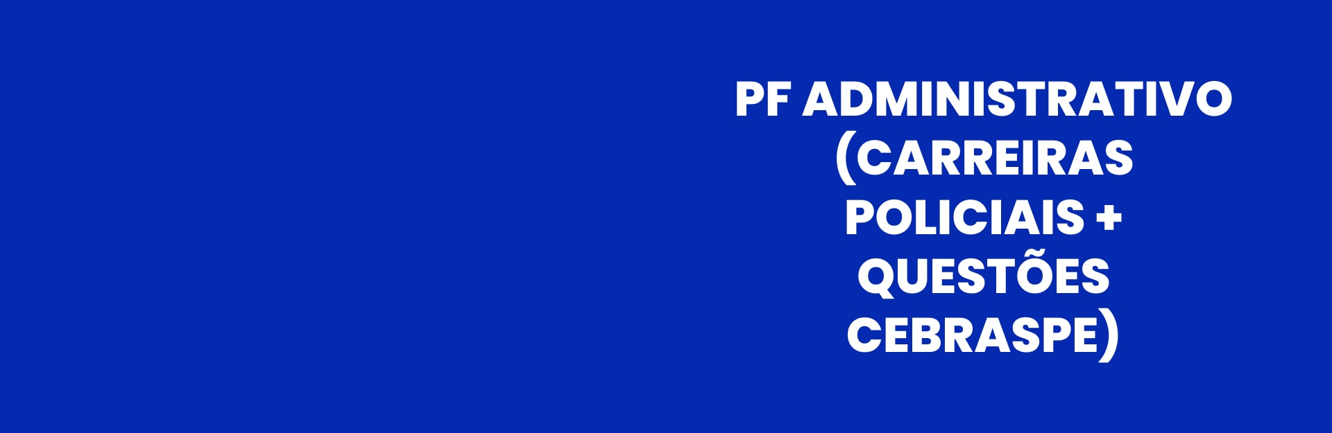 Banner do curso PF Administrativo (Carreiras Policiais + Questões Cebraspe)